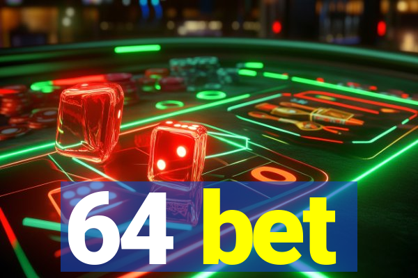 64 bet